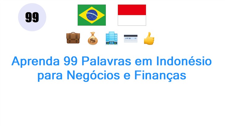 Aprenda 99 Palavras em Indonésio para Negócios e Finanças